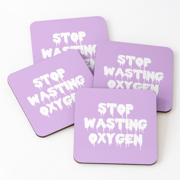 Item preview, Stop Wasting Oxygen Funny Quote designed and sold by quarantine81.
