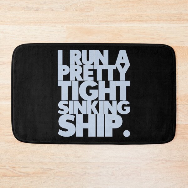 Item preview, I Run A Pretty Tight Sinking Ship designed and sold by Unspirations.