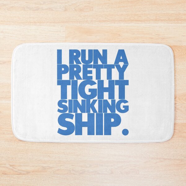 Item preview, I Run A Pretty Tight Sinking Ship designed and sold by Unspirations.