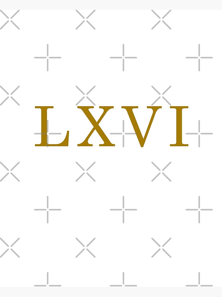 roman-numeral-66-roman-numeral-lxvi-roman-numerals-in-gold-poster