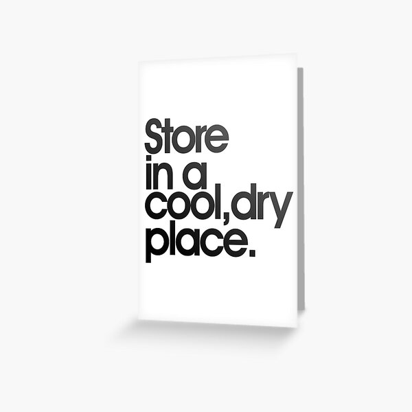 store-in-a-cool-dry-place-greeting-card-by-unspirations-redbubble