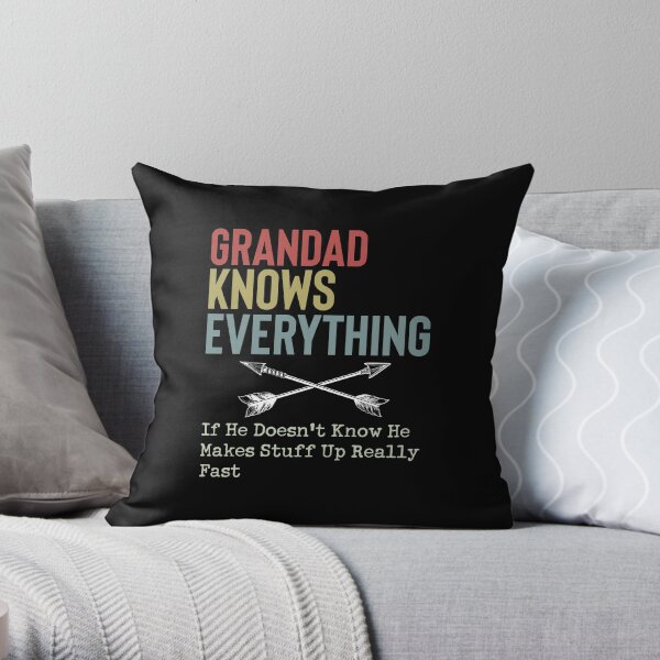 Grandad Knows Everything Throw Pillow