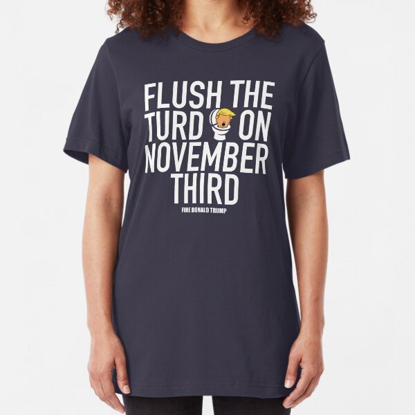 Flush The Turd On November Third! Slim Fit T-Shirt
