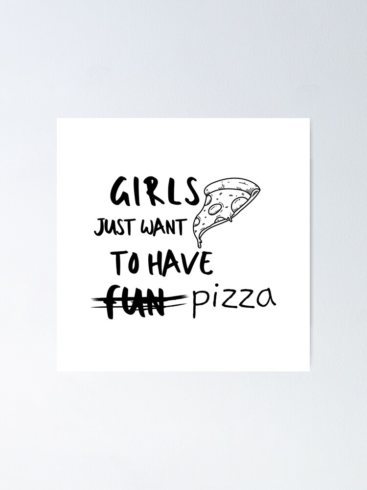 Pizza Girls Foodie Food Pasta Burger Taco Sarcastic Funny Meme Emotional  Cute Gift Happy Fun Introvert Geek Hipster Silly Inspirational Motivational  Birthday Present