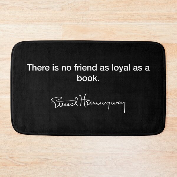 Item preview, There is no friend as loyal ~ Ernest Hemingway designed and sold by Modestquotes.