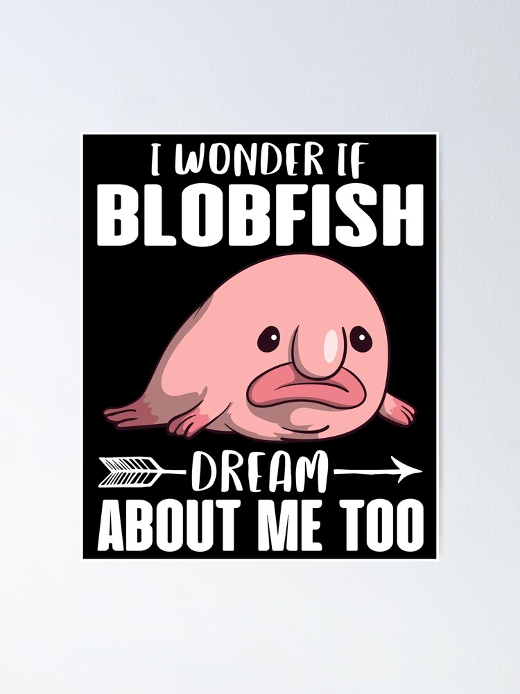 Blobfish Is My Spirit Animal Funny Blobfish Meme Cute Gift Poster