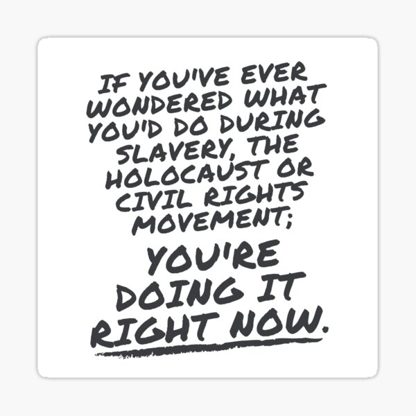 Item preview, If you've ever wondered what you'd do during slavery, the Holocaust or civil rights movement; designed and sold by Free Dad Hugs.