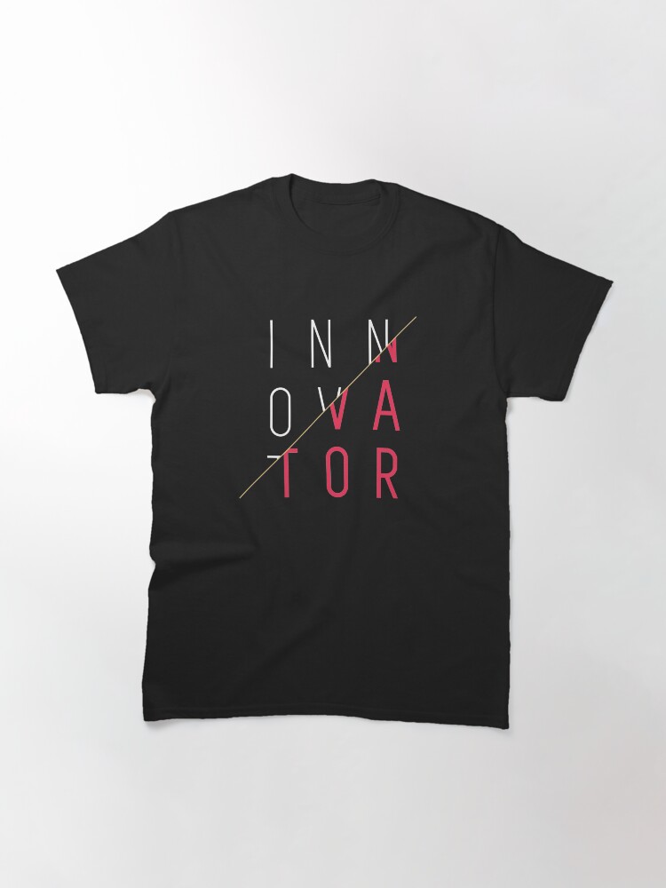 Alternate view of Innovator, Innovation, creativity, graphic, cool, funny shirt Classic T-Shirt