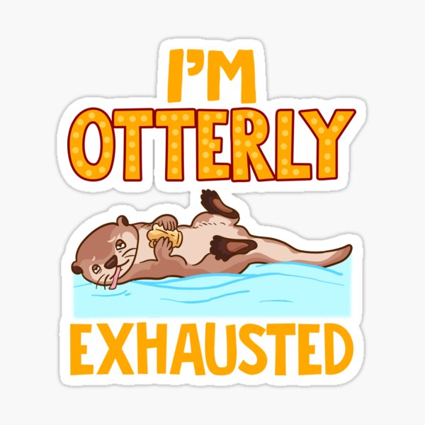 Item preview, I'm Otterly Exhausted Adorable Tired Sea Otter Pun designed and sold by perfectpresents.