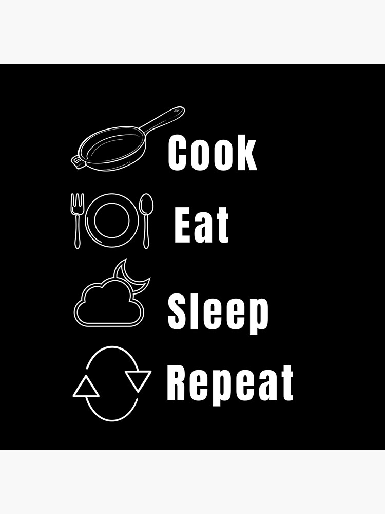 Repeat Cook Eat Sleep Job Cooking Catering Foodie Food Pasta Burger Taco  Sarcastic Funny Meme Emotional Cute Gift Happy Fun Introvert Geek Hipster