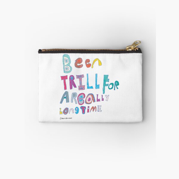 Item preview, Been Trill For A Really Long Time designed and sold by Nate Bescher.
