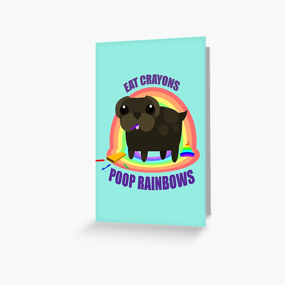"Eat Crayons, Poop rainbows." Greeting Card by Steampunkd Redbubble