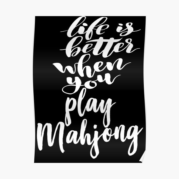 Life Is Better When You Play Mahjong Poster