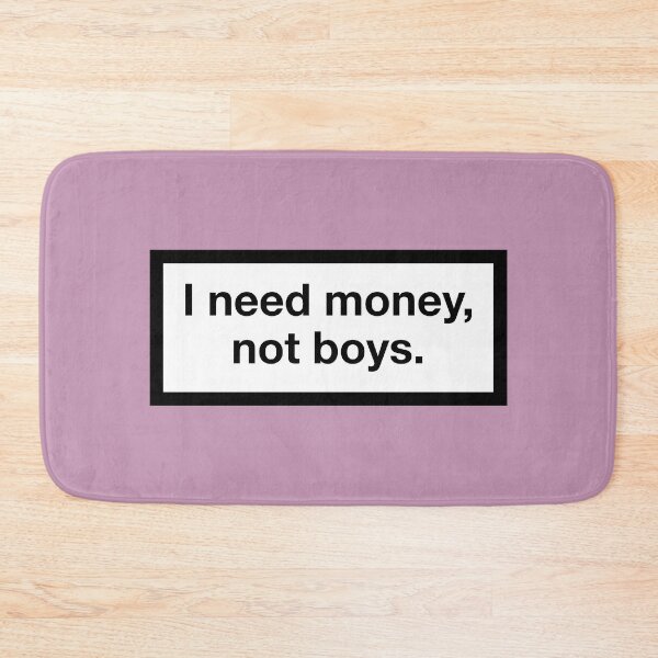 Item preview, I need money, not boys. designed and sold by ZANGRAM.