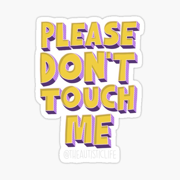 Item preview, Please don't touch me designed and sold by theautisticlife.
