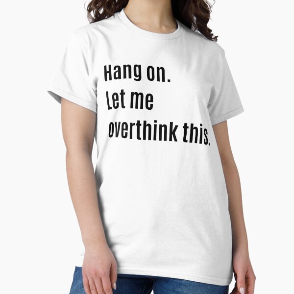 Item preview, Hang on. Let me overthink this.   designed and sold by The Little Wood Cottage.