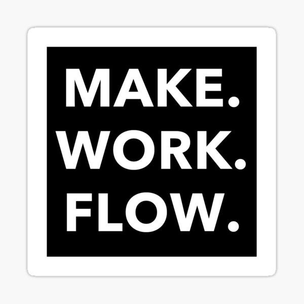 Make Work Flow - ServiceNow Sticker