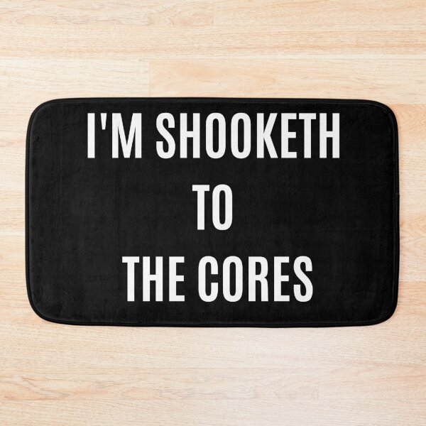 Item preview, I AM SHOOKETH TO THE CORES designed and sold by The Little Wood Cottage.