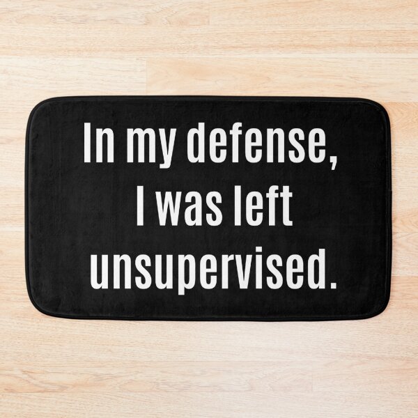 Item preview, In my defense, I was left unsupervised. designed and sold by The Little Wood Cottage.
