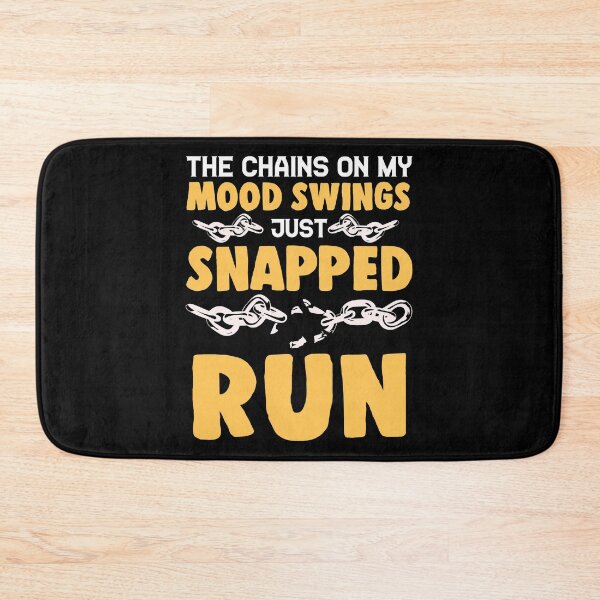 Item preview, The Chains On My Mood Swings Just Snapped: Run! designed and sold by perfectpresents.