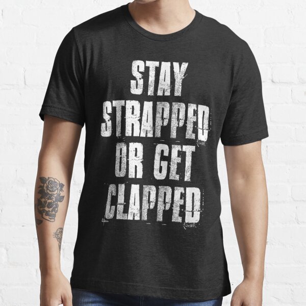 stay strapped t shirt