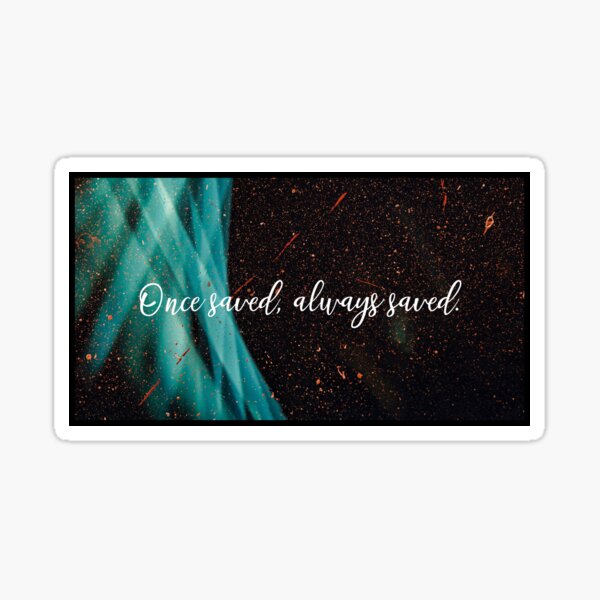 Item preview, Once Saved, Always Saved. designed and sold by StickerDirect.