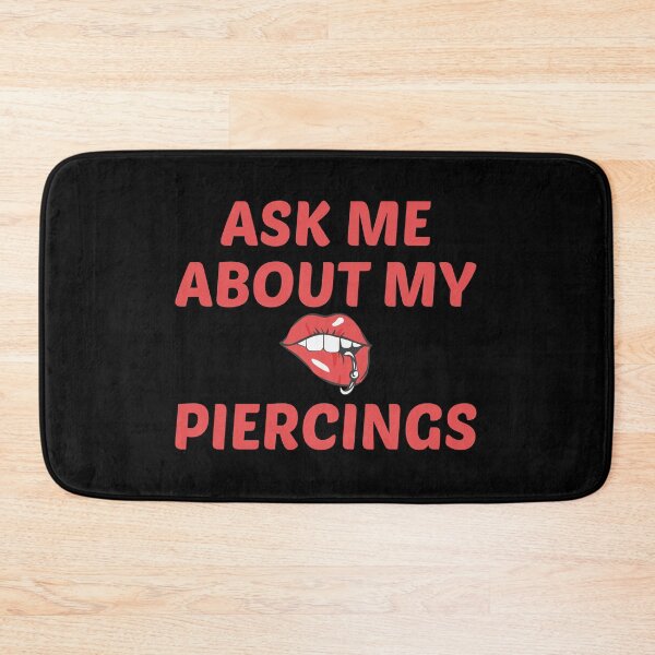 Item preview, Ask Me About My Piercings designed and sold by saechla.