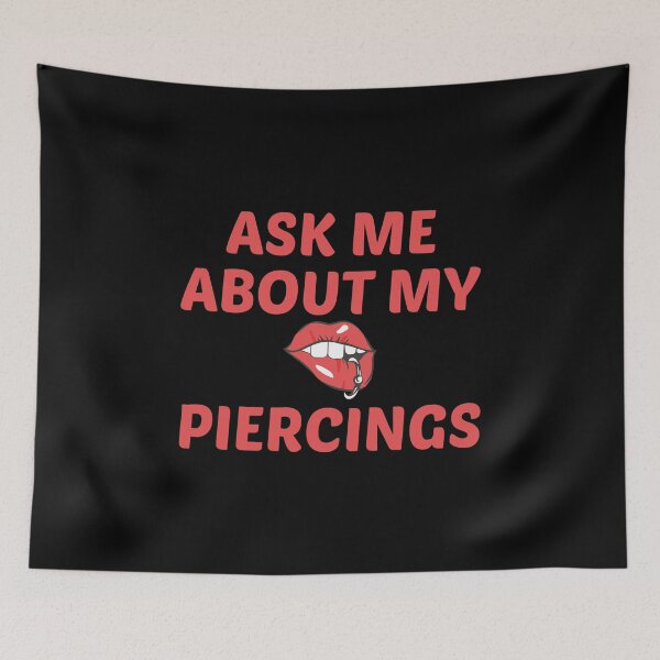 Item preview, Ask Me About My Piercings designed and sold by saechla.