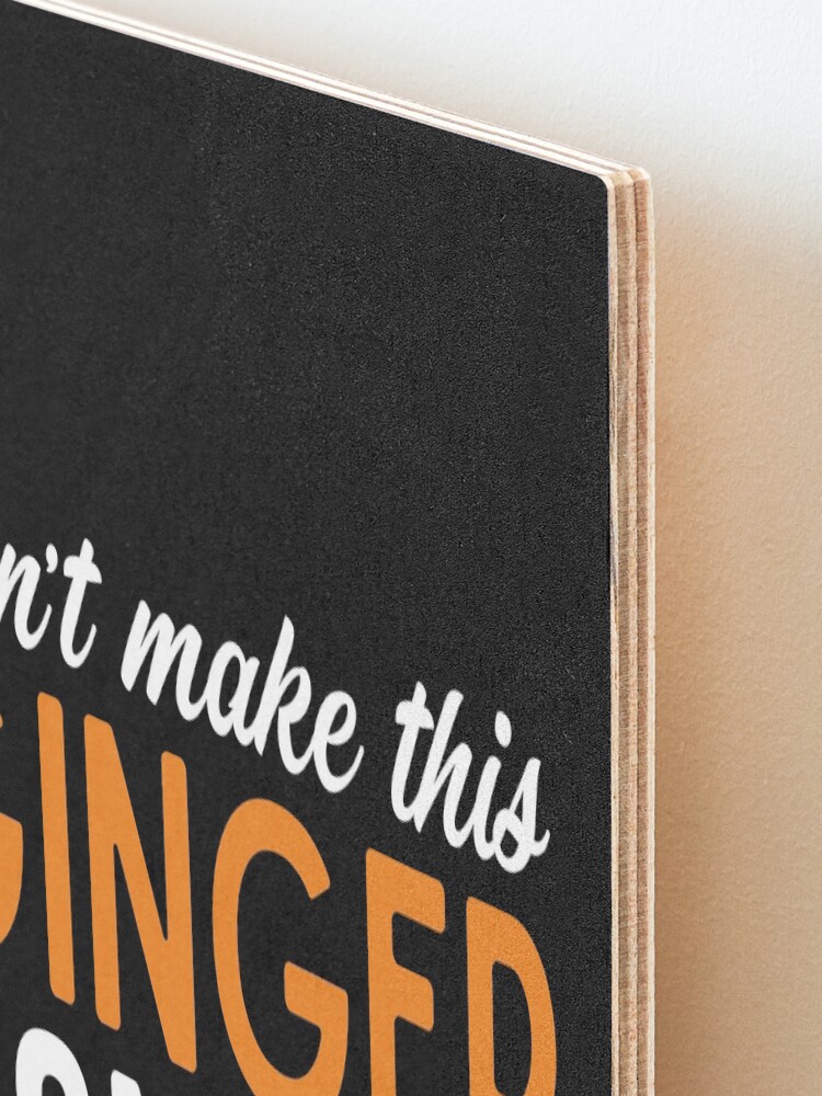 "Don't Make This Ginger Snap Joke Quote About Redhead Funny Red Hair