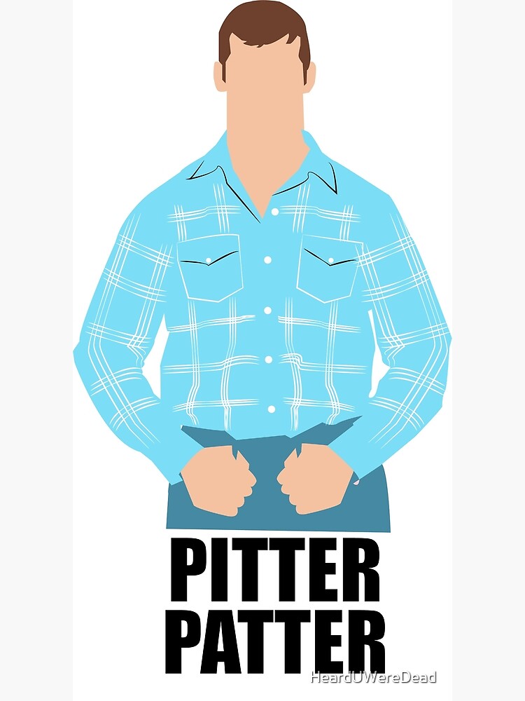 "Pitter Patter. Letterkenny" Art Print by HeardUWereDead Redbubble