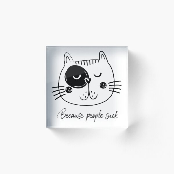 Adopt don't shop #9 - Because people suck Acrylic Block