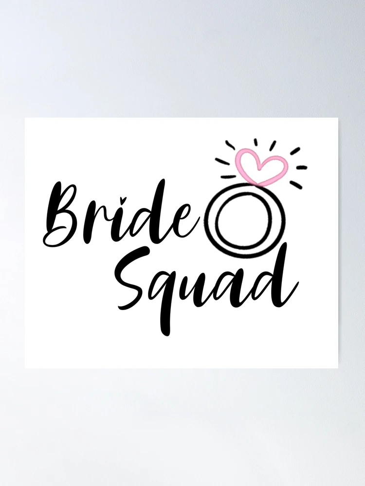 Bride Squad, Team Bride, Bride to be, bachelorette party  Poster for Sale  by Mommaspouch
