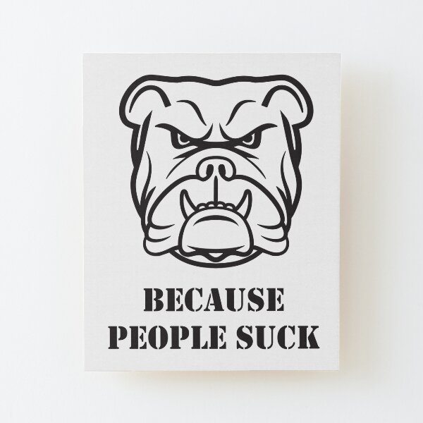 Adopt don't shop #7 - Because people suck Wood Mounted Print