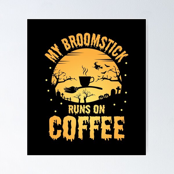 Artikelvorschau, Halloween My Broomstick Runs On Coffee Witch Costume entworfen und verkauft von haselshirt.