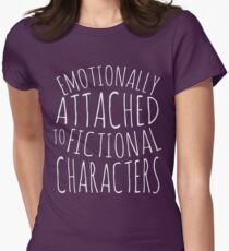 emotionally attached to fictional characters #white Women's Fitted T-Shirt