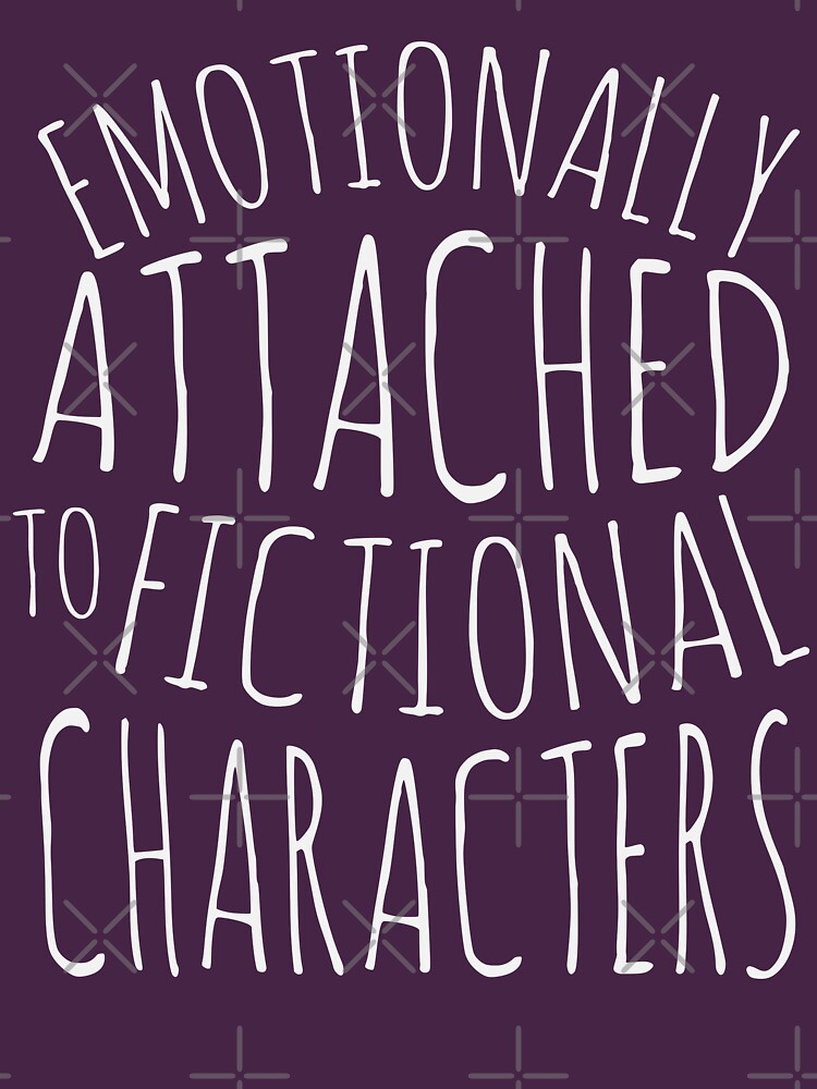 emotionally attached to fictional characters #white by FandomizedRose