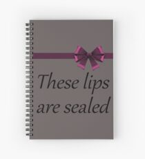 'These lips are sealed' ribbon Spiral Notebook