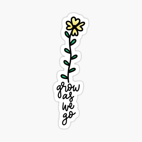 Grow as We Go Sticker