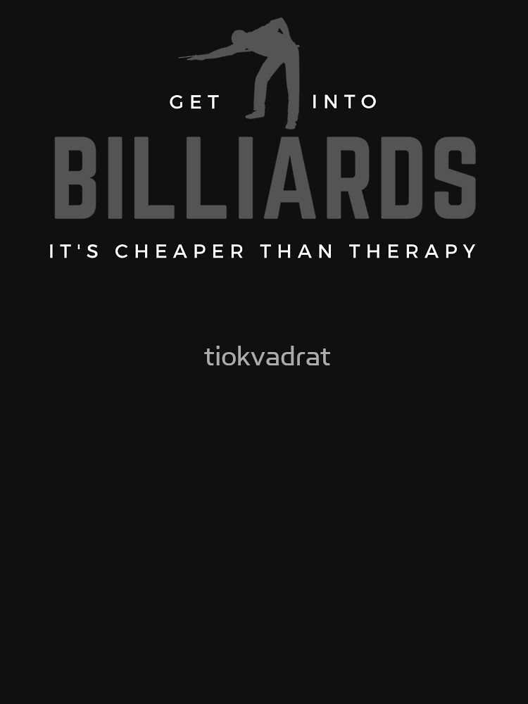 Get Into Billiards. It's Cheaper Than Therapy. Funny sports meme. Perfect gift for players, teams, coaches, fans. by tiokvadrat