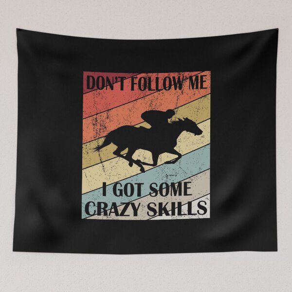Item preview, Don't Follow Me I Got Some Crazy Skills - Horseback Riding design designed and sold by Grabitees.