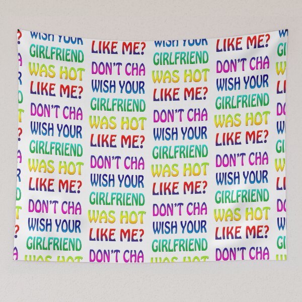 Item preview, Don't Cha Wish Your Girlfriend Was Hot Like Me? designed and sold by jeremydwilliams.