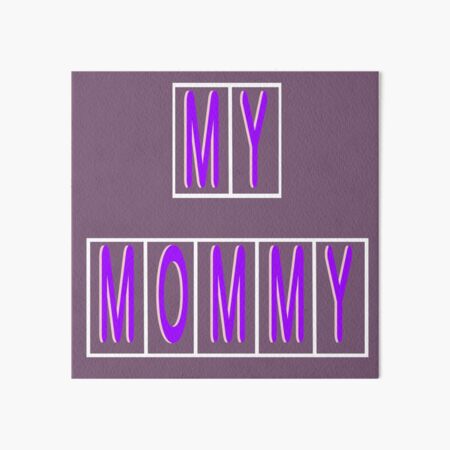 My Mommy Art Board Print