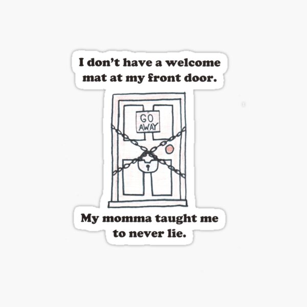 welcome-mat-at-my-door-never-lie-sticker-for-sale-by-bodybyruss