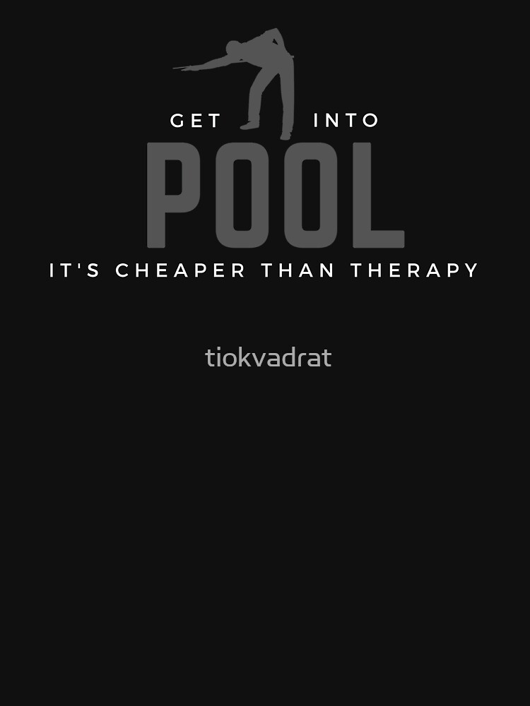 Get Into Pool. It's Cheaper Than Therapy. Funny sports meme. Perfect gift for players, teams, coaches, fans. by tiokvadrat