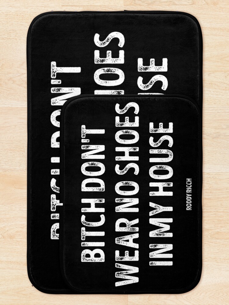 Alternate view of Bitch Dont Wear No Shoes In My House Rug Bath Mat