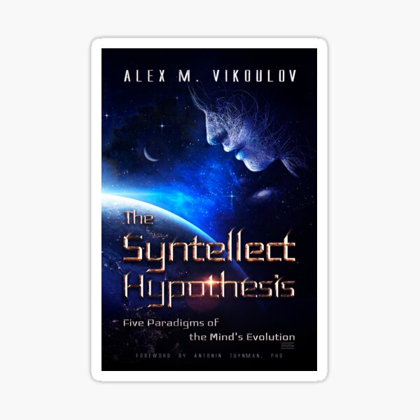 The Syntellect Hypothesis: Five Paradigms of the Mind's Evolution by Alex M. Vikoulov, 2020 edition Sticker