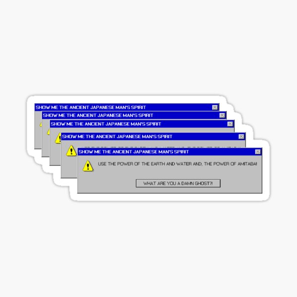 WHAT ARE YOU A DAMN GHOST error message Sticker