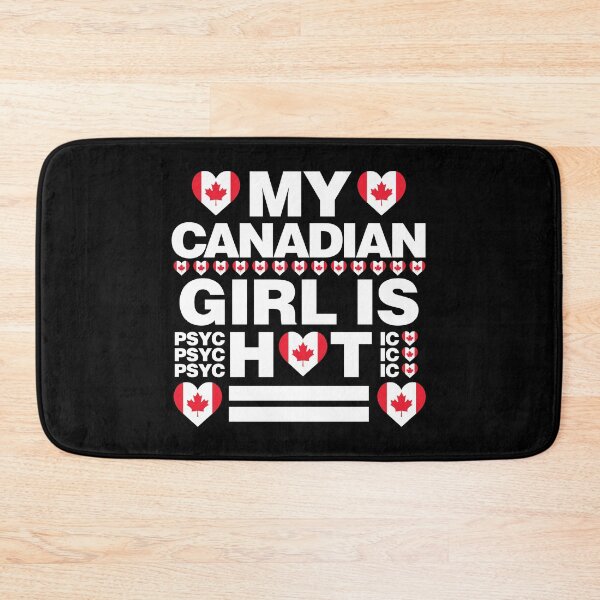Item preview, My Canadian Girl is Hot - psychotic funny designed and sold by elhefe.