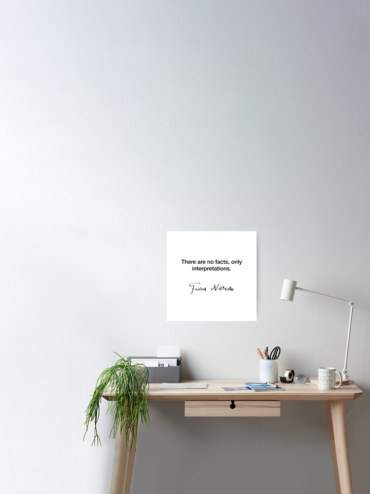 There Are No Facts Only Interpretations Friedrich Nietzsche Poster By Modestquotes Redbubble