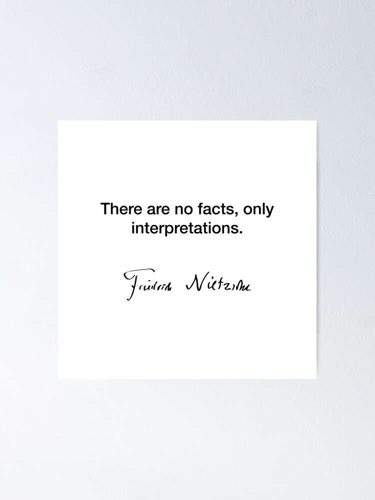 There Are No Facts Only Interpretations Friedrich Nietzsche Poster By Modestquotes Redbubble